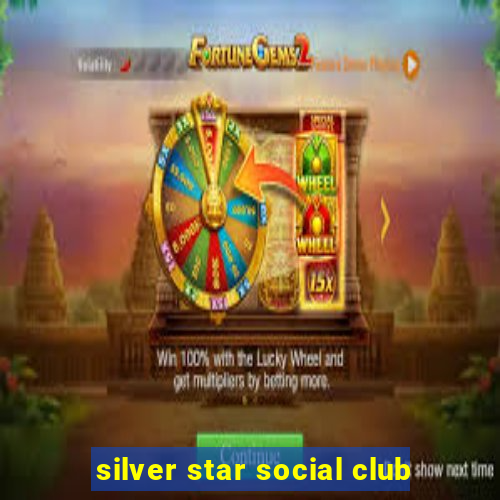 silver star social club